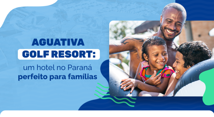 Aguativa Golf Resort: um hotel no Paraná perfeito para famílias