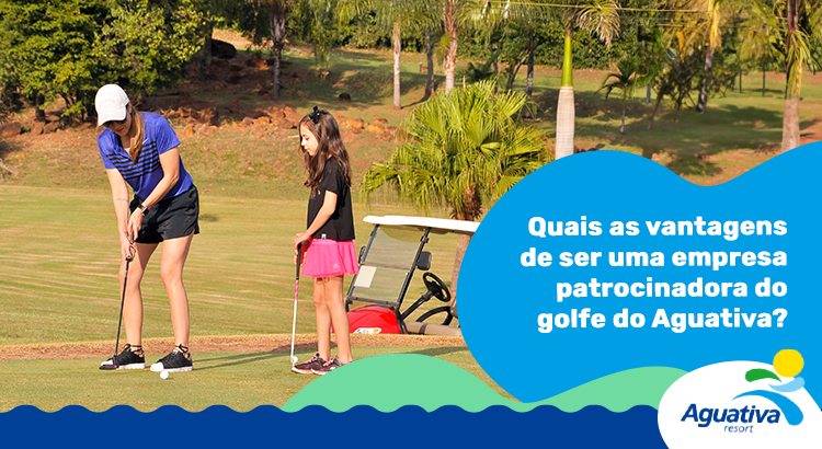 Quais as vantagens de ser uma empresa patrocinadora do golfe do Aguativa?